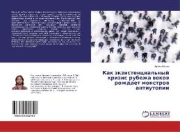 Kak jekzistencial'nyj krizis rubezha vekov rozhdaet monstrov antiutopii di Artem Abovyan edito da LAP Lambert Academic Publishing