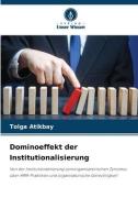 Dominoeffekt der Institutionalisierung di Tolga Atikbay edito da Verlag Unser Wissen