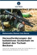 Herausforderungen der kollektiven Sicherheit im Gebiet des Tschad-Beckens di Mahamadou Maman Issa Barna edito da Verlag Unser Wissen