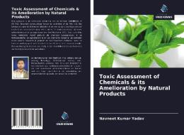 Toxic Assessment of Chemicals & its Amelioration by Natural Products di Navneet Kumar Yadav edito da Uitgeverij Onze Kennis