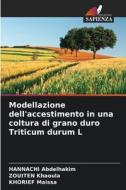 Modellazione dell'accestimento in una coltura di grano duro Triticum durum L di Hannachi Abdelhakim, Zouiten Khaoula, Khorief Maissa edito da Edizioni Sapienza
