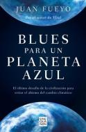 Blues para un planeta azul di Juan Fueyo edito da EDICIONES B