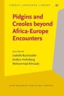 Pidgins And Creoles Beyond Africa-europe Encounters edito da John Benjamins Publishing Co