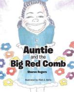 Auntie and the Big Red Comb di Sharon Rogers edito da Page Publishing, Inc.