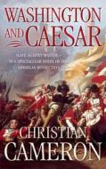 Washington and Caesar di Christian Cameron edito da HARPERCOLLINS 360