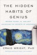 The Hidden Habits Of Genius di Craig Wright edito da Harpercollins Publishers Inc