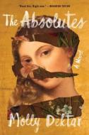 The Absolutes di Molly Dektar edito da MARINER BOOKS