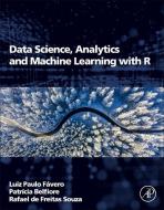 Data Science, Analytics and Machine Learning with R di Luiz Paulo Favero, Patricia Belfiore, Rafael de Freitas Souza edito da ACADEMIC PR INC
