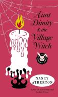 Aunt Dimity and the Village Witch di Nancy Atherton edito da PENGUIN GROUP