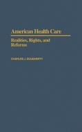 American Health Care: Realities, Rights, and Reforms di Charles J. Dougherty edito da OXFORD UNIV PR