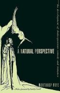 A Natural Perspective: The Development of Shakespearean Comedy and Romance di Northrop Frye edito da COLUMBIA UNIV PR