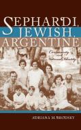 Sephardi, Jewish, Argentine di Adriana M. Brodsky edito da Indiana University Press