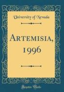 Artemisia, 1996 (Classic Reprint) di University Of Nevada edito da Forgotten Books