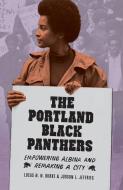 The Portland Black Panthers di Lucas N. N. Burke, Judson L. Jeffries edito da University of Washington Press