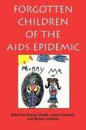 Forgotten Children of the AIDS Epidemic di Shelley Geballe edito da Yale University Press
