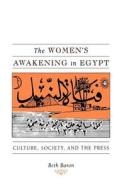 The Women′s Awakening in Egypt - Culture, Society and the Press di Beth Baron edito da Yale University Press