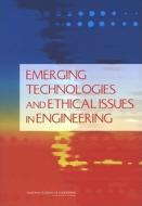 Emerging Technologies And Ethical Issues In Engineering di National Academy of Engineering, National Academy of Sciences edito da National Academies Press