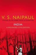 India: A Wounded Civilization di V. S. Naipaul edito da Pan Macmillan