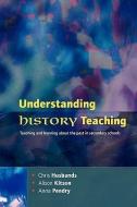 Understanding History Teaching di Chris Husbands edito da McGraw-Hill Education