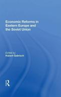 Economic Reforms In Eastern Europe And The Soviet Union di Hubert Gabrisch edito da Taylor & Francis Ltd