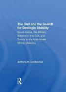 The Gulf And The Search For Strategic Stability di Anthony H. Cordesman edito da Taylor & Francis Ltd