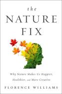 The Nature Fix di Florence Williams edito da Ww Norton & Co