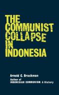 The Communist Collapse in Indonesia di Arnold C. Brackman edito da W W NORTON & CO
