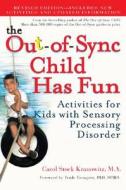 The Out-Of-Sync Child Has Fun: Activities for Kids with Sensory Processing Disorder di Carol Kranowitz edito da PERIGEE BOOKS