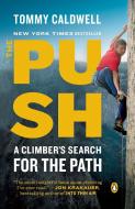 The Push: A Climber's Search for the Path di Tommy Caldwell edito da PENGUIN GROUP
