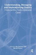 Antony, J: Understanding, Managing and Implementing Quality di Jiju Antony edito da Routledge
