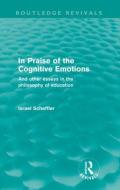 In Praise of the Cognitive Emotions di Israel Scheffler edito da Taylor & Francis Ltd