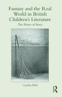 Fantasy and the Real World in British Children's Literature di Caroline (University of Newcastle Webb edito da Taylor & Francis Ltd