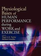 Physiological Bases of Human Performance During Work and Exercise di Nigel A. S. Taylor, Herbert Groeller edito da Elsevier Health Sciences