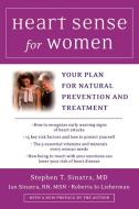 Heart Sense for Women: Your Plan for Natural Prevention and Treatment di Stephen Sinatra, Jan Sinatra, Roberta Jo Lieberman edito da PLUME