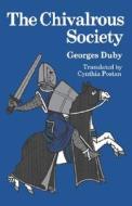 Chivalrous Society di Georges Duby edito da University of California Press