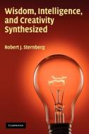 Wisdom, Intelligence, and Creativity Synthesized di Robert J. Sternberg edito da Cambridge University Press