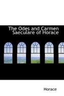 The Odes And Carmen Saeculare Of Horace di Horace edito da Bibliolife