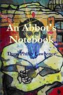 An Abbot's Notebook di Philip Lawrence edito da Lulu.com