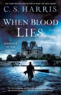When Blood Lies di C. S. Harris edito da BERKLEY BOOKS