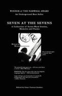 Seven at the Sevens: A Collection of Seven-Word Stories, Memoirs and Poems di Writers Anonymous edito da Writersanonymous.Org