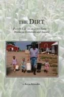 The Dirt: Family Life on an Iowa Farm. Stories to Entertain and Inspire di Karen Schwaller edito da Shapato Publishing, LLC