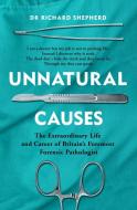 Unnatural Causes di Richard Shepherd edito da PENGUIN GLOBAL