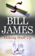 Making Stuff Up di Bill James edito da Severn House Publishers Ltd