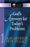 God's Answers for Today's Problems: Proverbs di Kay Arthur, Pete De Lacy edito da HARVEST HOUSE PUBL