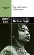 Women's Issues in Alice Walker's the Color Purple di Claudia Johnson edito da Greenhaven Press