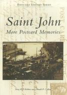 Saint John: More Postcard Memories di Terry R. J. Keleher, Donald P. Collins edito da ARCADIA PUB (SC)