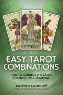 Easy Tarot Combinations: How to Connect the Cards for Insightful Readings di Josephine Ellershaw edito da LLEWELLYN PUB