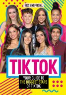Tik Tok: 100% Unofficial The Guide To The Biggest Stars Of Tik Tok di Egmont Publishing UK edito da Egmont Publishing