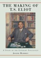 Maddrey, J:  The Making of T.S. Eliot di Joseph Maddrey edito da McFarland