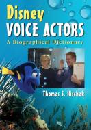 Hischak, T:  Disney Voice Actors di Thomas S. Hischak edito da McFarland